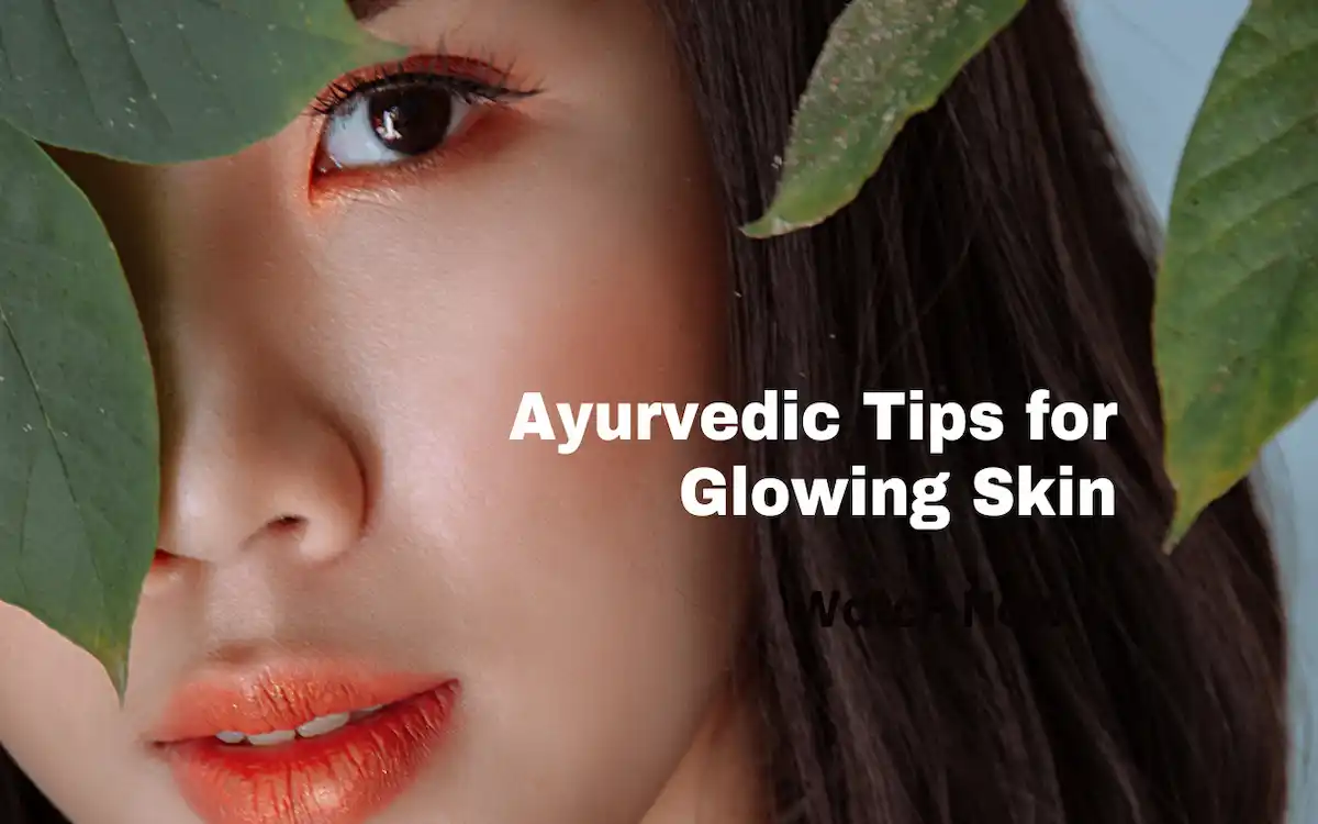 Natural Skin Care-Ayurvedic Tips for Glowing Skin