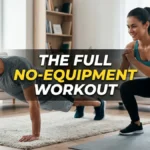 No Equipment Home Workout: Build Real Strength With Just Your Bodyweight